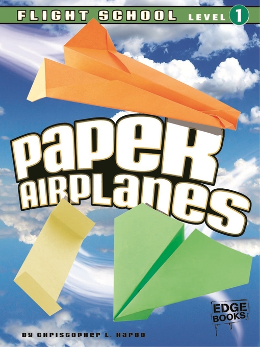 Title details for Paper Airplanes, Flight School Level 1 by Christopher L. Harbo - Wait list